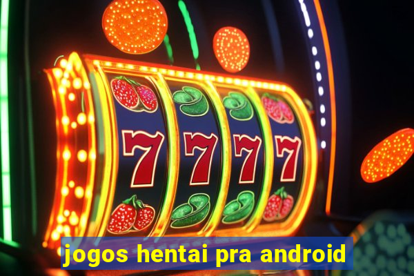 jogos hentai pra android